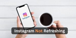 Instagram Not Refreshing