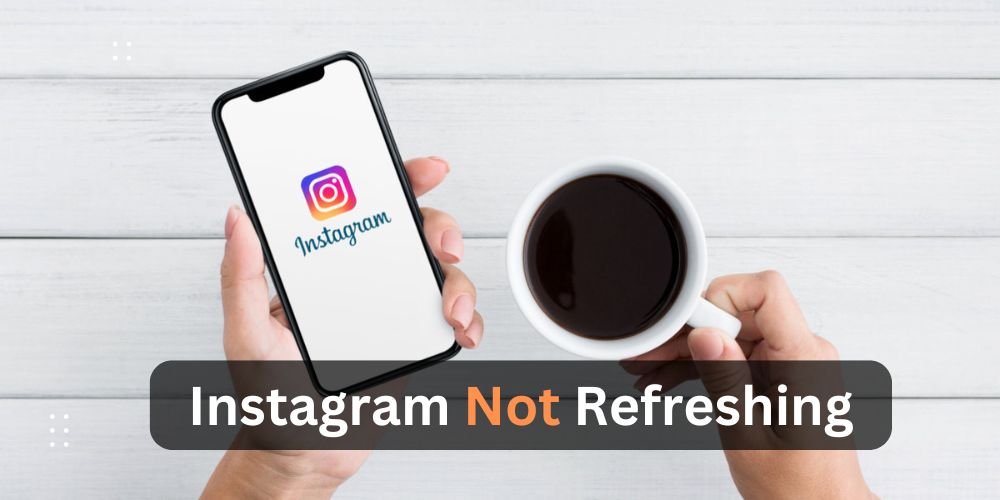 Instagram Not Refreshing