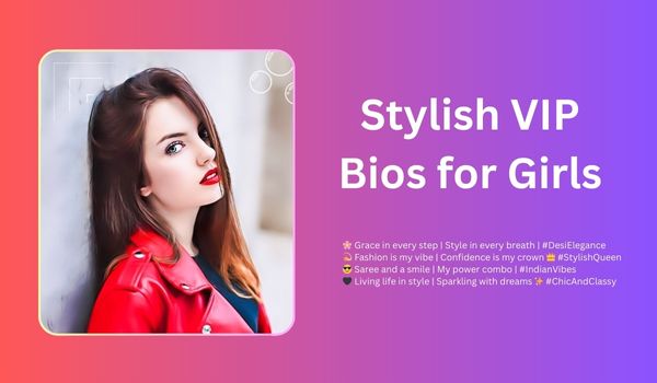 Stylish VIP Bios for Girls