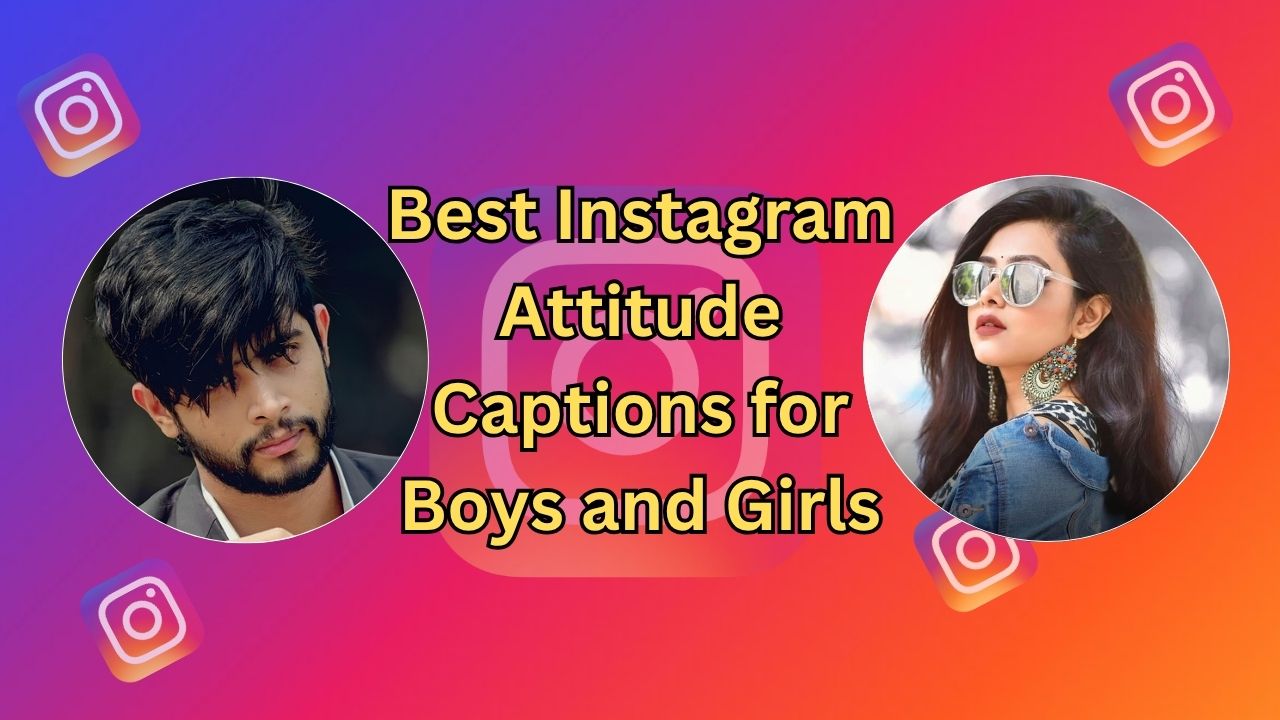 Best Instagram Attitude Captions for Boys and Girls