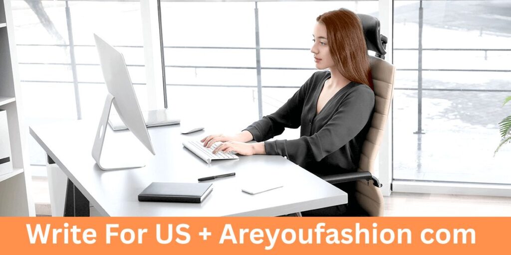 Write For US + Areyoufashion com