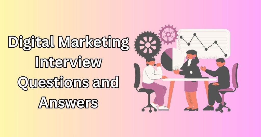Digital Marketing Interview Questions and Answers
