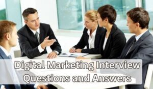 Digital Marketing Interview Questions and Answers
