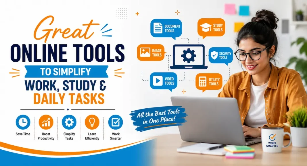Great Online Tools to Simplify Work, Study & Daily Tasks