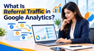 What Is Referral Traffic in Google Analytics